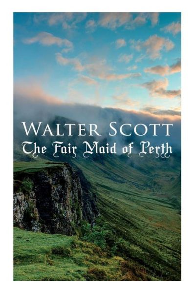 The Fair Maid of Perth - Walter Scott - Livres - e-artnow - 9788027330355 - 14 décembre 2018