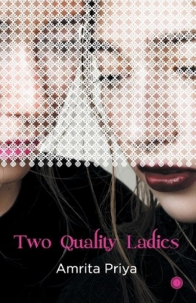 Two Quality Ladies - Amrita Priya - Books - Jaico Publishing House - 9788184958355 - January 15, 2016