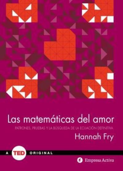 Matemáticas del Amor - Hannah Fry - Bücher - Ediciones Urano S. A. - 9788492921355 - 15. Januar 2016