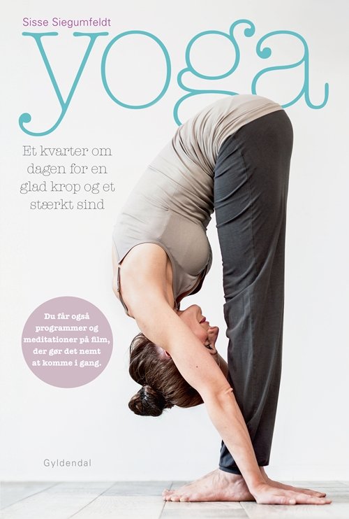 Cover for Sisse Siegumfeldt · Yoga. Et kvarter om dagen for en glad krop og et stærkt sind (Innbunden bok) [1. utgave] [Indbundet] (2013)