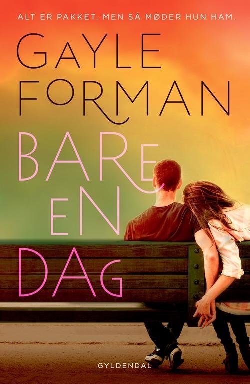 Cover for Gayle Forman · Bare en dag: Bare en dag (Taschenbuch) [1. Ausgabe] (2016)