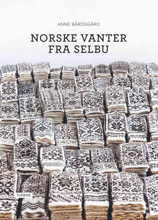 Cover for Anne Bårdsgård · Norske vanter fra Selbu (Gebundenes Buch) [1. Ausgabe] (2020)