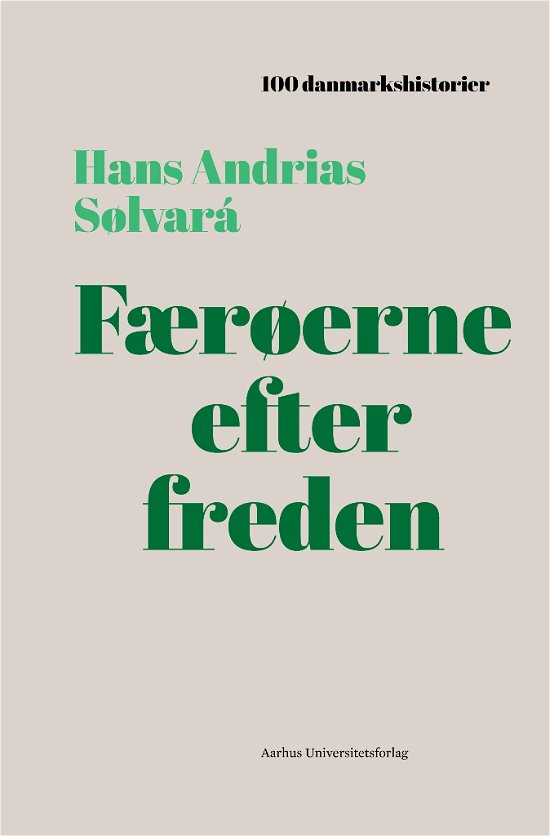Cover for Hans Andrias Sølvará · 100 danmarkshistorier 335: Færøerne efter freden (Bound Book) [1th edição] (2020)