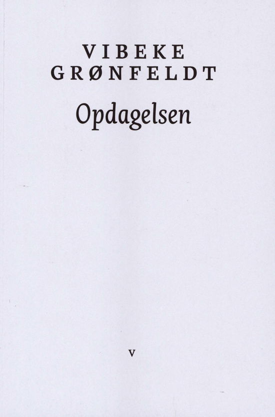 Opdagelsen - Vibeke Grønfeldt - Bøker - Forlaget Virkelig - 9788793499355 - 31. august 2018