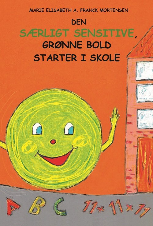 Cover for Marie Elisabeth A. Franck Mortensen · Den særligt sensitive, grønne bold starter i skole (Sewn Spine Book) [1.º edición] (2017)