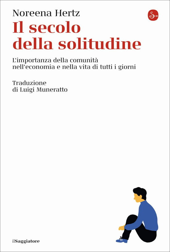 Cover for Noreena Hertz · Il Secolo Della Solitudine. L'importanza Della Comunita Nell'economia E Nella Vita Di Tutti I Giorni (Buch)