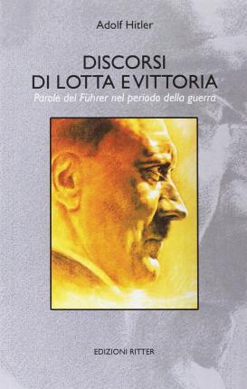 Cover for Adolf Hitler · Discorsi Di Lotta E Vittoria. Parole Del Fuhrer Nel Periodo Della Guerra (Bok)