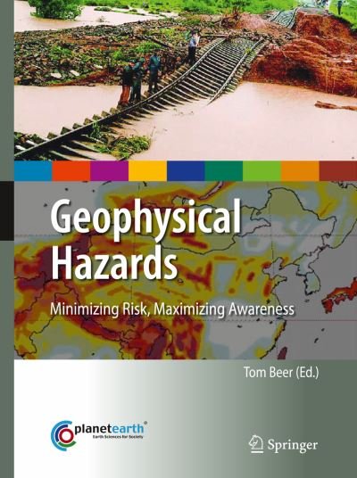 Tom Beer · Geophysical Hazards: Minimizing Risk, Maximizing Awareness - International Year of Planet Earth (Hardcover Book) [2010 edition] (2010)