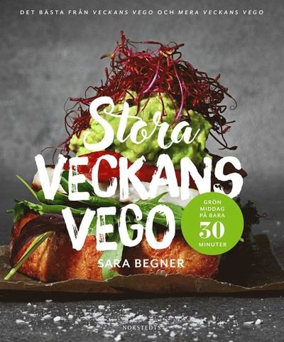 Cover for Sara Begner · Stora Veckans vego : grön middag på bara 30 minuter (Innbunden bok) (2019)