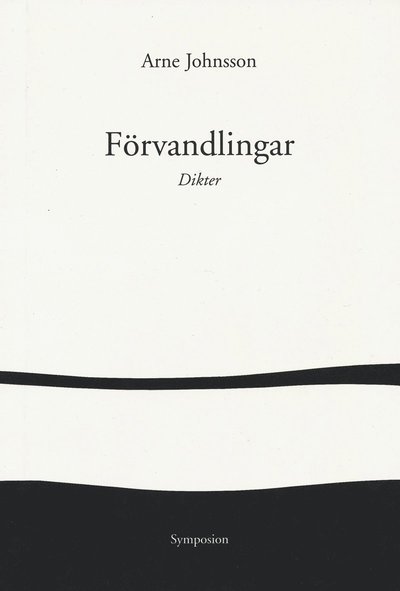 Förvandlingar : dikter - Arne Johnsson - Books - Brutus Östlings bokf Symposion - 9789171397355 - October 1, 2005
