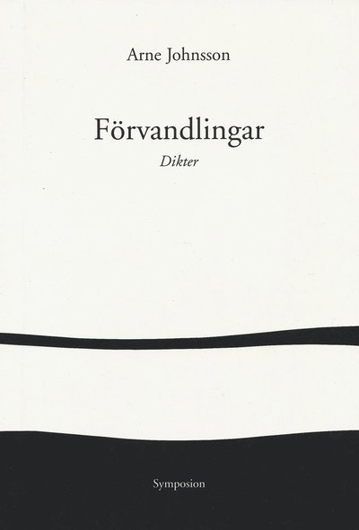 Förvandlingar : dikter - Arne Johnsson - Books - Brutus Östlings bokf Symposion - 9789171397355 - October 1, 2005