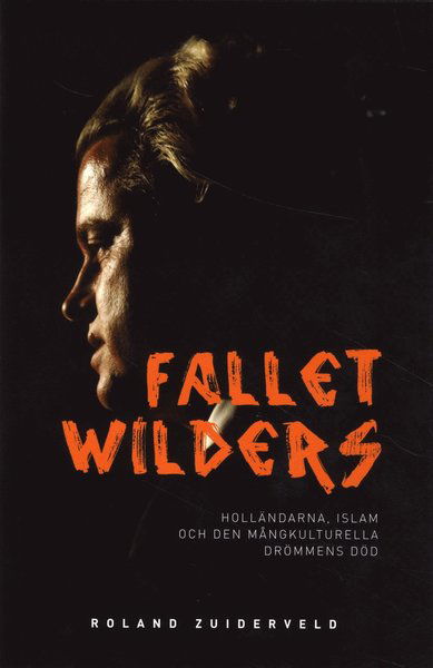 Cover for Roland Zuiderveld · Fallet Wilders : holländarna, islam och den mångkulturella drömmens död (Bound Book) (2010)