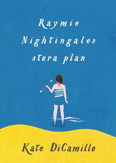 Raymie Nightingales stora plan - Kate DiCamillo - Bøger - Kabusa Böcker - 9789176590355 - 11. april 2016
