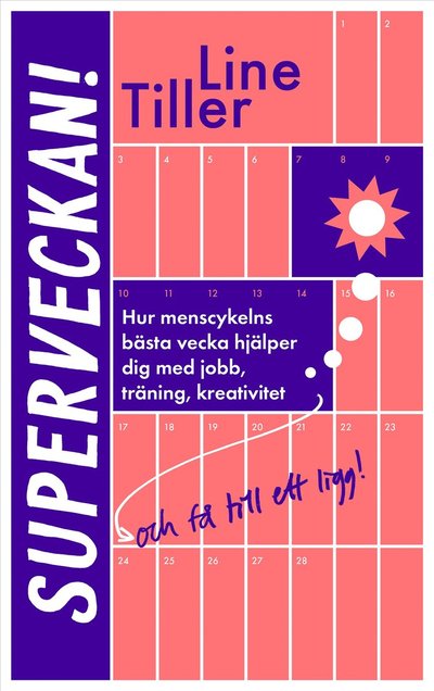 Cover for Line Tiller · Superveckan! : hur menscykelns bästa vecka hjälper dig med jobb, träning, kreativitet och få till ett ligg (N/A)