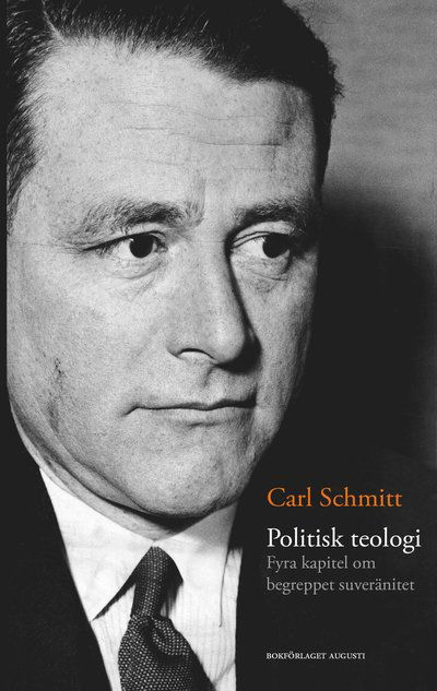 Politisk teologi - Carl Schmitt - Böcker - Bokförlaget Augusti - 9789185301355 - 20 februari 2023