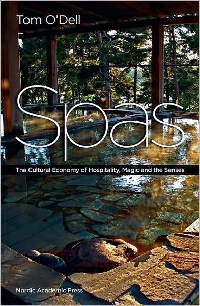 Cover for Tom O'Dell · Spas: The Cultural Economy of Hospitality, Magic &amp; the Senses (Inbunden Bok) (2010)