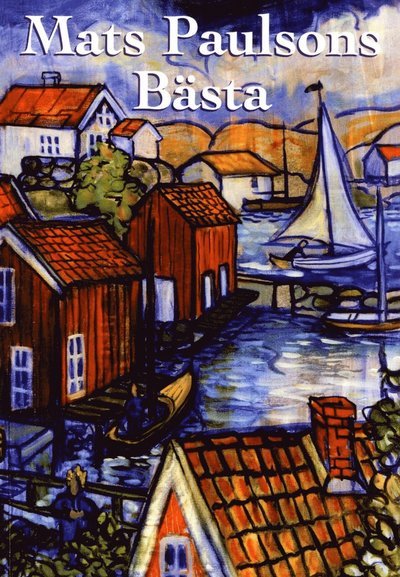Cover for Mats Paulson · Mats Paulsons bästa (Book) (2013)