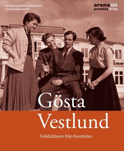 Cover for Kenneth Abrahamsson · Gösta Vestlund : folkbildaren från framtiden (Book) (2022)