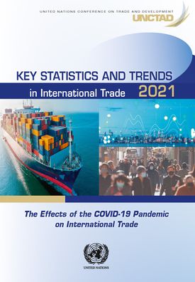 Cover for United Nations Conference on Trade and Development · Key statistics and trends in international trade 2021: the effects of the COVID-19 pandemic on international trade (Paperback Book) (2022)