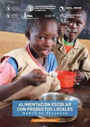 Cover for Food and Agriculture Organization of the United Nations · Alimentacion escolar con productos locales – Marco de recursos: Documento tecnico (Paperback Bog) (2021)