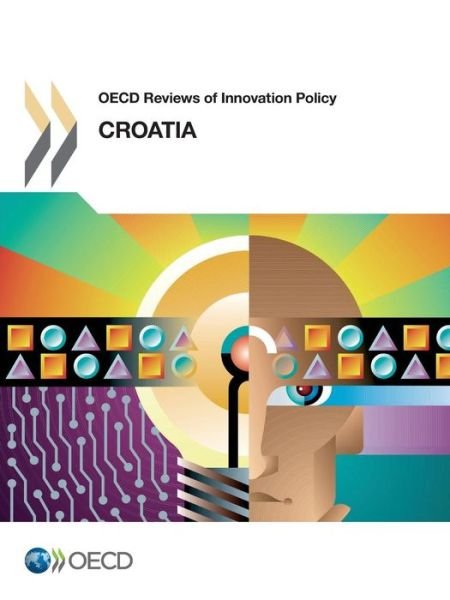 Cover for Oecd Organisation for Economic Co-operation and Development · Oecd Reviews of Innovation Policy Oecd Reviews of Innovation Policy: Croatia 2013 (Paperback Book) (2014)