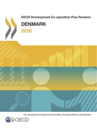 Denmark 2016 - Organisation for Economic Cooperation and Development: Development Assistance Committee - Livres - Organization for Economic Co-operation a - 9789264259355 - 15 août 2016