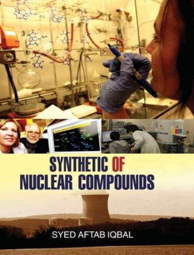 Cover for S a Iqbal · Synthetic of Nuclear Compounds (Hardcover Book) (2013)
