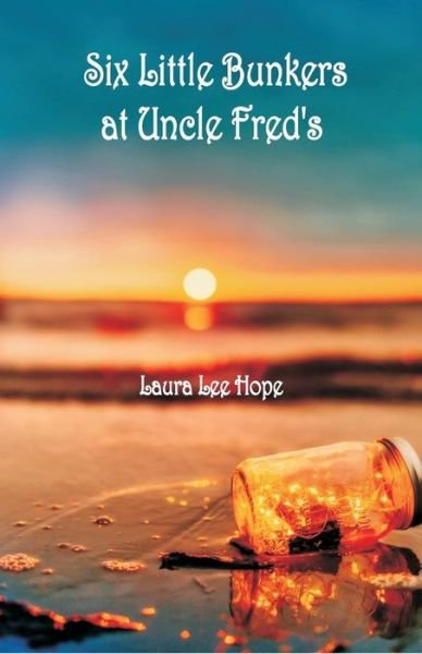 Six Little Bunkers at Uncle Fred's - Laura Lee Hope - Livros - Alpha Edition - 9789352976355 - 6 de setembro de 2018