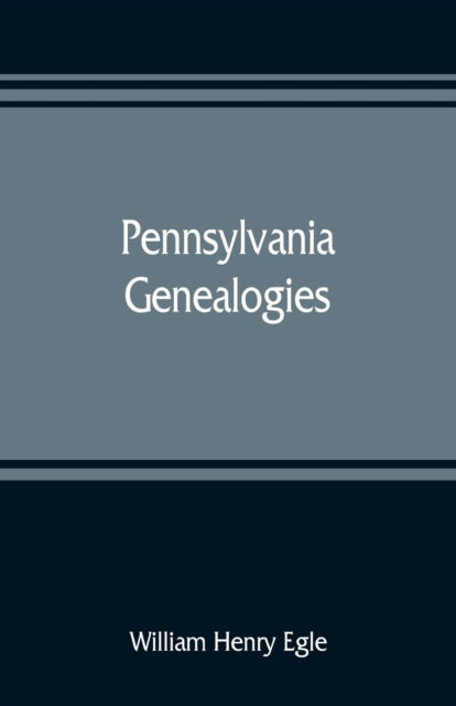 Cover for William Henry Egle · Pennsylvania genealogies; chiefly Scotch-Irish and German (Pocketbok) (2019)