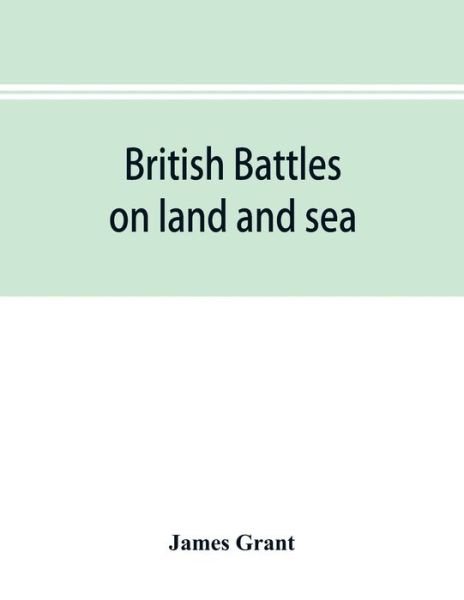 Cover for James Grant · British battles on land and sea (Paperback Book) (2019)