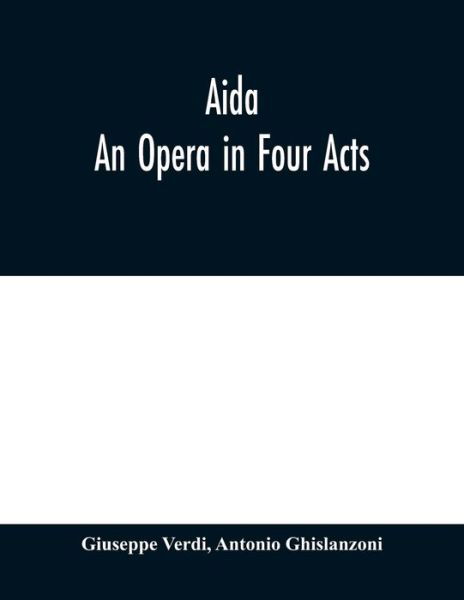 Aida: An Opera in Four Acts - Giuseppe Verdi - Böcker - Alpha Edition - 9789353979355 - 10 februari 2020
