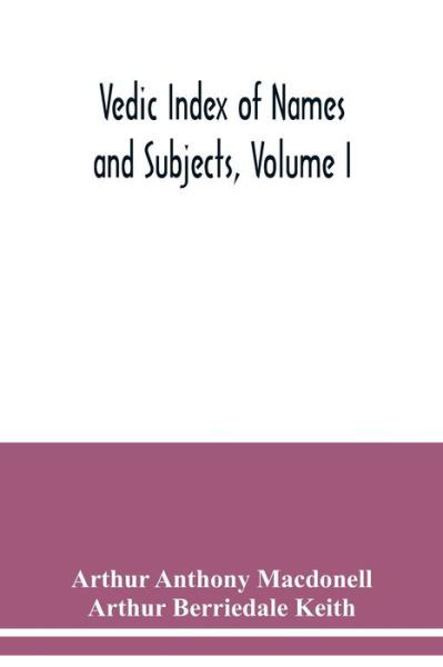 Vedic Index of Names and Subjects, Volume I - Arthur Anthony Macdonell - Books - Alpha Edition - 9789354039355 - July 15, 2020