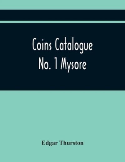 Cover for Edgar Thurston · Coins Catalogue No. 1 Mysore (Paperback Book) (2021)