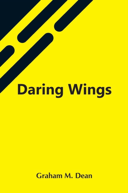 Cover for Graham M Dean · Daring Wings (Paperback Bog) (2021)