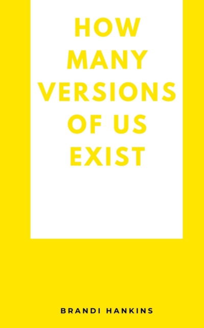 Cover for Brandi Hankins · How Many Versions Of Us Exist. (Book) (2023)