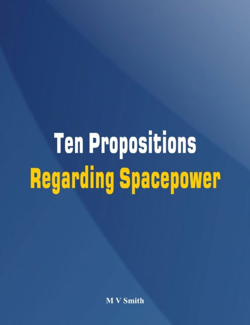 Cover for M.V. Smith · Ten Propositions Regarding Spacepower (Paperback Book) (2015)
