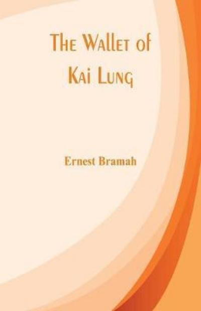 The Wallet of Kai Lung - Ernest Bramah - Bücher - Alpha Editions - 9789386780355 - 30. November 2017
