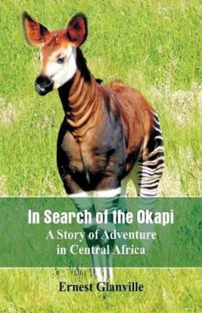 Cover for Ernest Glanville · In Search of the Okapi (Paperback Book) (2018)