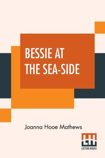 Cover for Joanna Hooe Mathews · Bessie At The Sea-Side (Paperback Book) (2020)