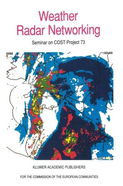 Cover for C G Collier · Weather Radar Networking: Seminar on COST Project 73 (Pocketbok) [Softcover reprint of the original 1st ed. 1990 edition] (2011)
