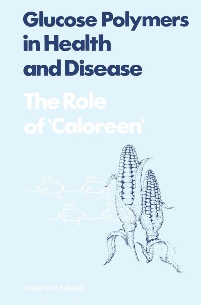 Cover for N P Mallick · Glucose Polymers in Health and Disease: The Role of Caloreen (Pocketbok) [Softcover reprint of the original 1st ed. 1977 edition] (2012)