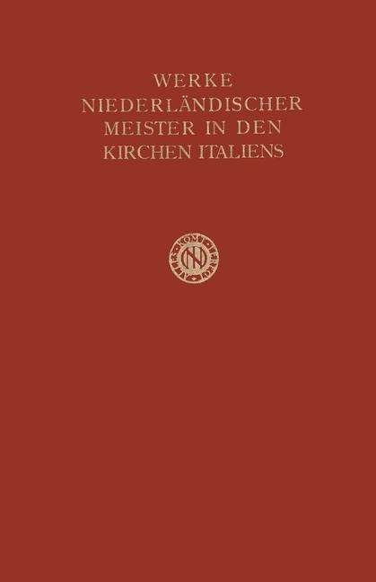 T H Fokker · Werke Niederlandischer Meister in Den Kirchen Italiens - Studien Van Het Nederlandsch Historisch Institut Te Rome (Pocketbok) [1931 edition] (1931)