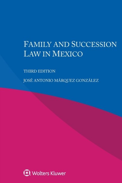 Jose Antonio Marquez Gonzalez · Family and Succession Law in Mexico (Paperback Bog) [3rd edition] (2021)