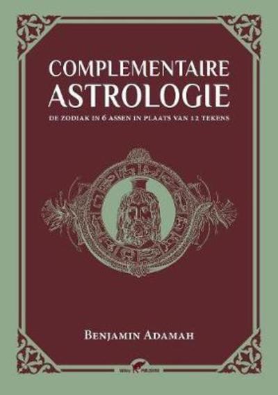 Cover for Benjamin Adamah · Complementaire Astrologie: De zodiak in 6 assen in plaats van 12 tekens (Paperback Book) (2018)