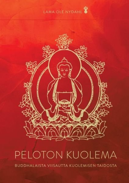 Cover for Lama Ole Nydahl · Peloton kuolema: Buddhalaista viisautta kuolemisen taidosta (Paperback Bog) (2022)