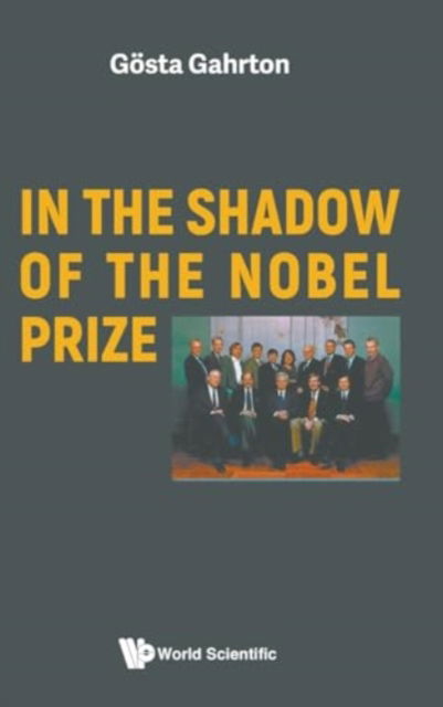 Cover for Gahrton, Gosta (Karolinska Institute, Sweden) · In The Shadow Of The Nobel Prize (Hardcover Book) (2024)