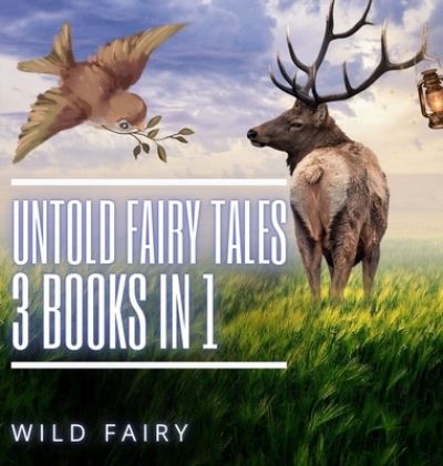 Cover for Wild Fairy · Untold Fairy Tales (Hardcover Book) (2021)