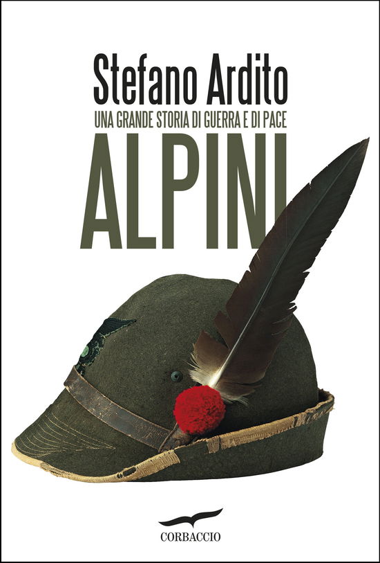 Cover for Stefano Ardito · Alpini. Una Grande Storia Di Guerra E Di Pace (Book)