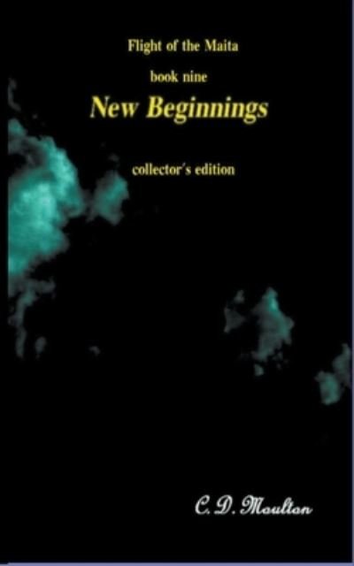 Cover for C D Moulton · New Beginnings - Flight of the Maita (Paperback Book) (2022)