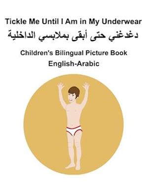 Cover for Richard Carlson · English-Arabic Tickle Me Until I Am in My Underwear Children's Bilingual Picture Book (Paperback Book) (2024)